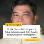 85 PTK Disorot BPK, Pengamat Sebut Kebijakan Wali Kota Bandar Lampung Sarat Pelanggaran