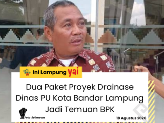 Dua Paket Proyek Drainase Dinas PU Kota Bandar Lampung Jadi Temuan BPK